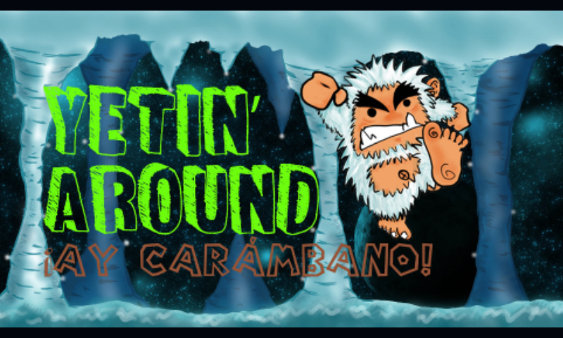Yetin’ Around – ¡Ay carámbano!