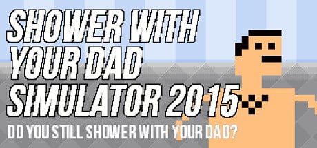 Image de Shower With Your Dad Simulator 2015