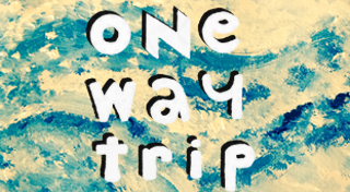 One Way Trip