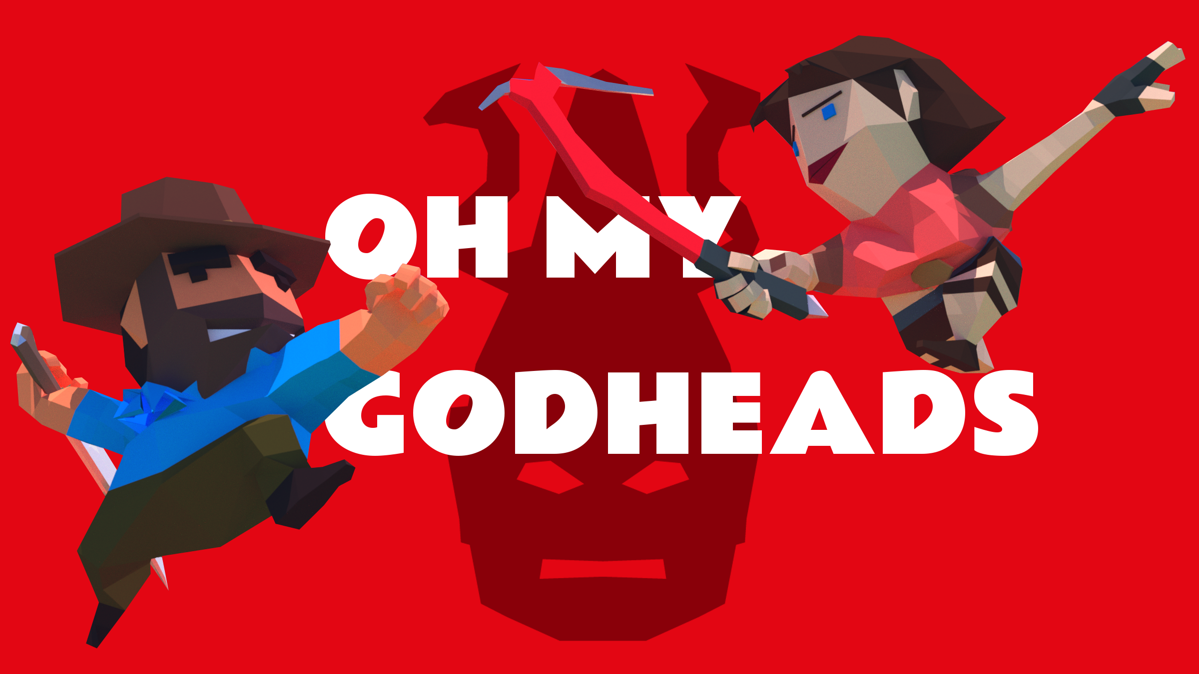 Oh My Godheads !