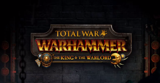 Total War : Warhammer - Le Roi & le Seigneur de Guerre