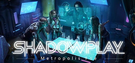 Image de Shadowplay : Metropolis Foe