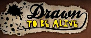 Drawn to Be Alive