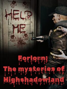 Forlorn: The mysteries of Highshadowland
