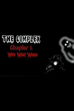 The Complex Chapter 1: Who, What, Where?