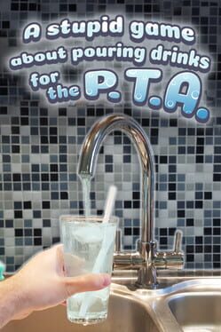 Image de A Stupid Game About Pouring Drinks for the P.T.A.