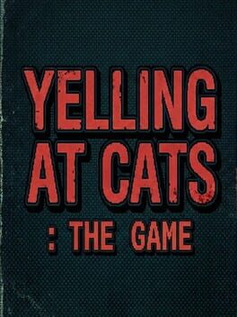 Image de Yelling At Cats: The Game