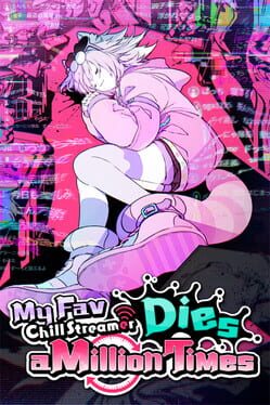 Image de My Fav Chill Streamer Dies a Million Times