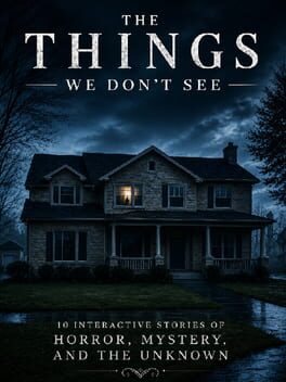 Image de The Things We Don't See: 10 Interactive Stories of Horror, Mystery, and the Unknown