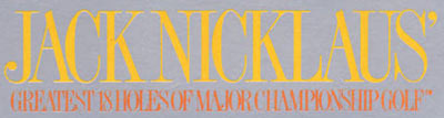 Jack Nicklaus' Greatest 18 Holes of Major Championship Golf