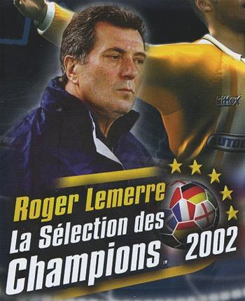 Image de Roger Lemerre : La Sélection des Champions 2002