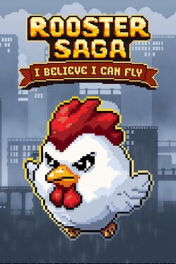 Image de Rooster Saga: I Believe I Can Fly